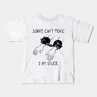 Sorry, can't move because of cats Kids T-Shirt